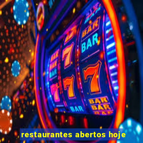 restaurantes abertos hoje